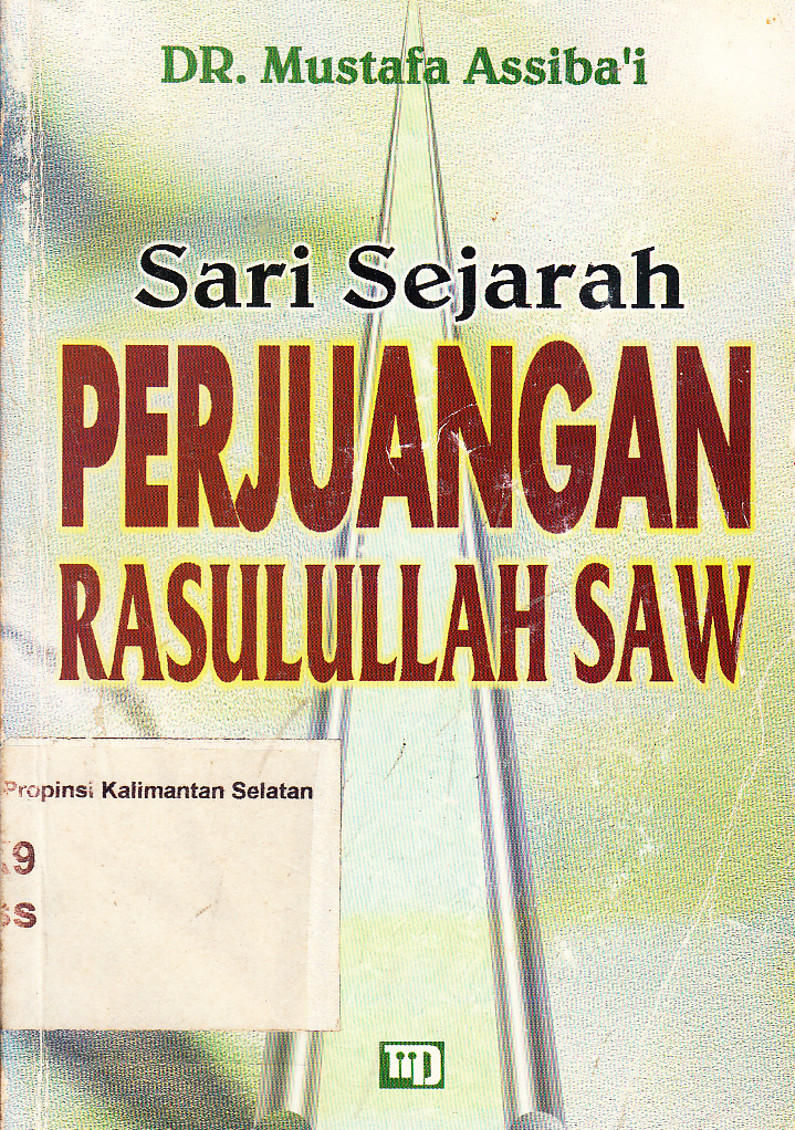 Cover Sari sejarah perjuangan Rasulullah SAW / Mustafa Assiba'i ; alih bahasa, Nabhan Husein