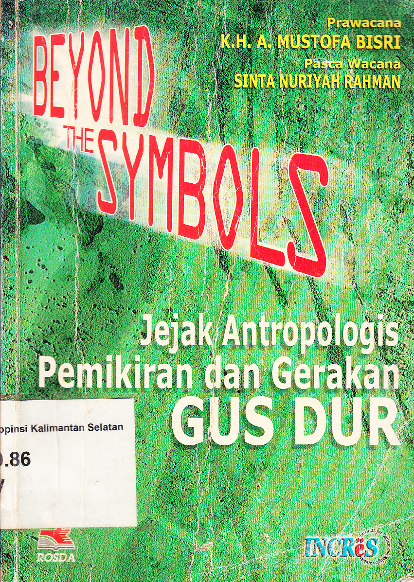 Cover Beyond the symbols : jejak antropologis pemikiran dan gerakan Gus Dur / penulis, Tim INCRes (Institute of Culture and Religion Studies)
