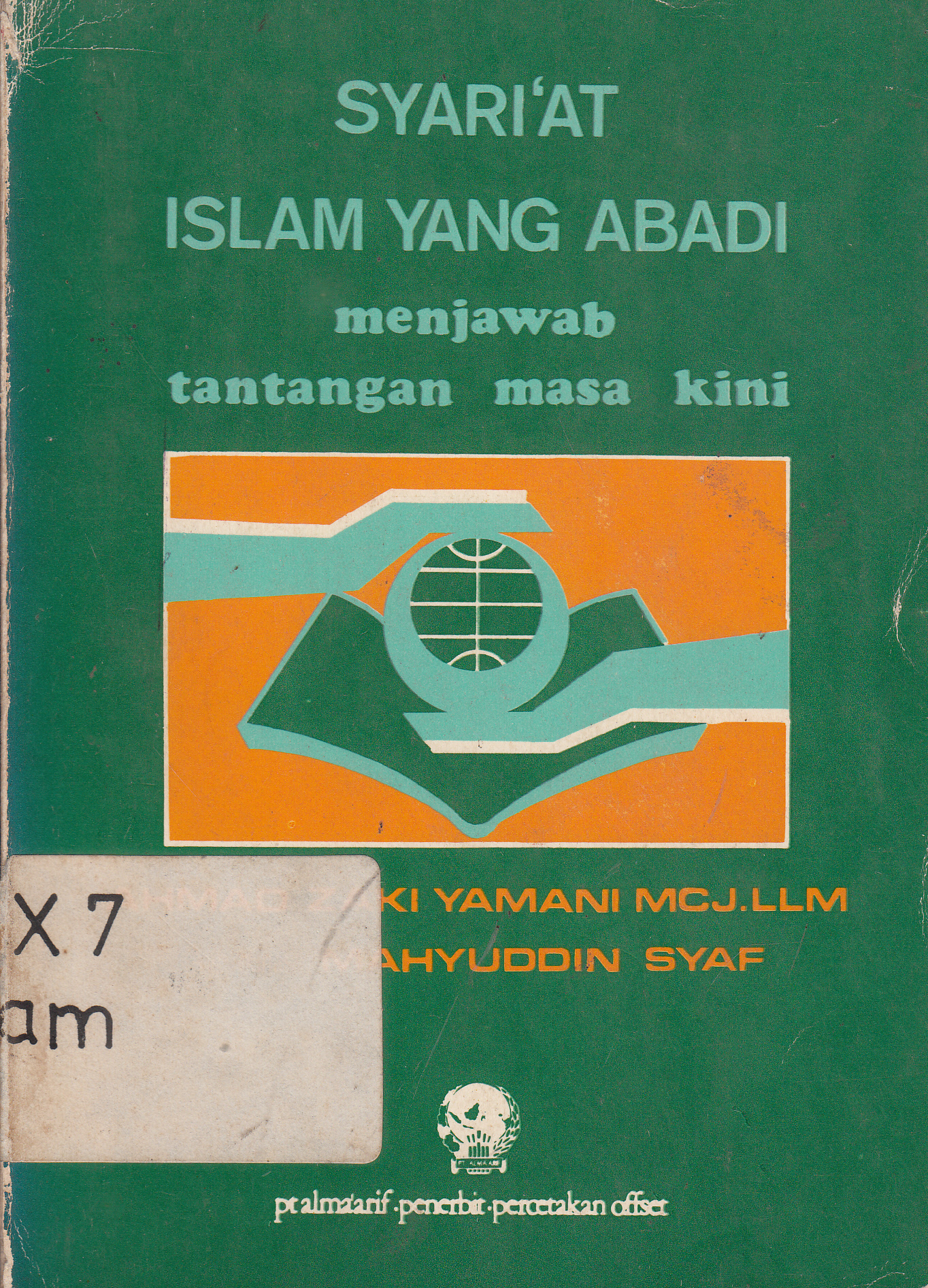 Cover Syari'at Islam Yang Abadi Menjawab Tantangan Masa Kini / Ahmad Zaki Yamani ; alih bahasa, Mahyuddin Syaf