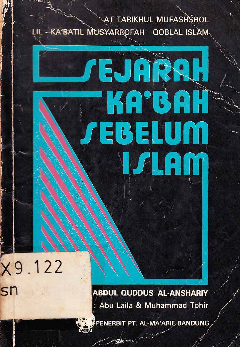 Cover Sejarah Ka'bah Sebelum Islam / Abdul Quddus Al-Anshariy ; diindonesiakan oleh, Abu Laila/Muhammad Tohir