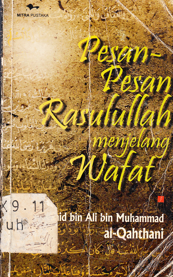 Cover Pesan-pesan Rasulullah menjelang wafat / Said bin Ali bin Muhammad al-Qahthani ; penerjemah, Edi Bahtiar, Khamami ; penyunting, A. Choiran Marzuki