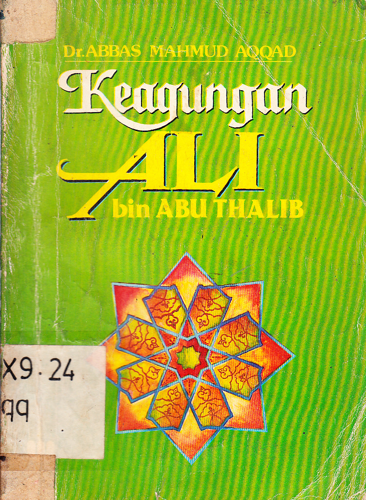 Cover Keagungan Ali bin Abu Thalib / Abbas Mahmud Aqqad ; penerjemah, Abdul Kadir Mahdamy ; Editor, Etty Arifin