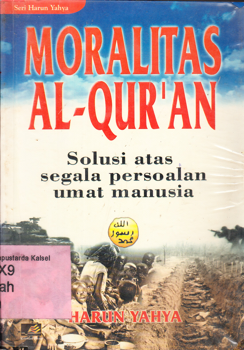 Cover Moralitas Al Qur'an : Somusi atas segala persoalan umat manusia / Harun Yahya ; penerjemah, Muhammad Shaddiq ; penyunting, Aunur Rafiq Shaleh Tamhid