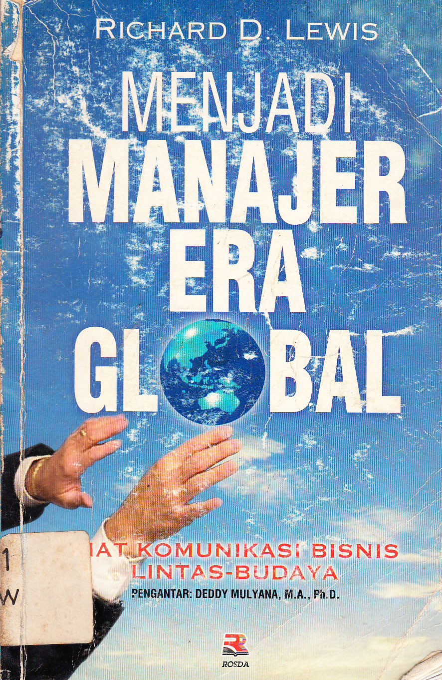 Cover Menjadi manajer era global : kiat komunikasi bisnis lintas budaya / Richard D. Lewis ; editor, Deddy Mulyana