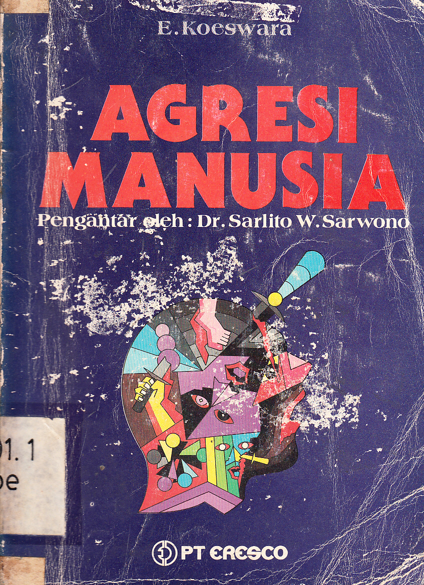 Cover Agresi manusia / E. Koeswara ; pengantar, Darlito W. Sarwono