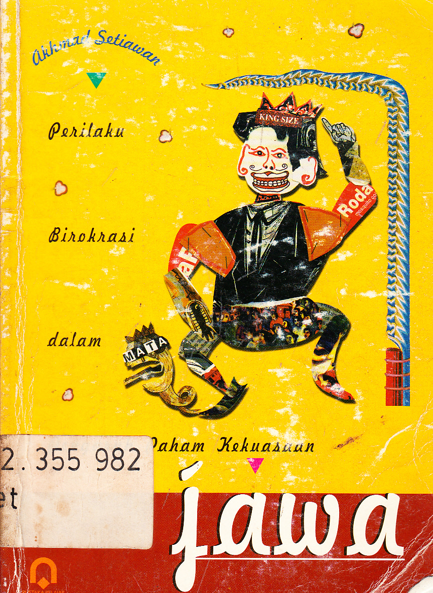Cover Perilaku birokrasi dalam pengaruh paham kekuasan Jawa / Akhmad Setiawan ; penyunting, Eko Prasetyo