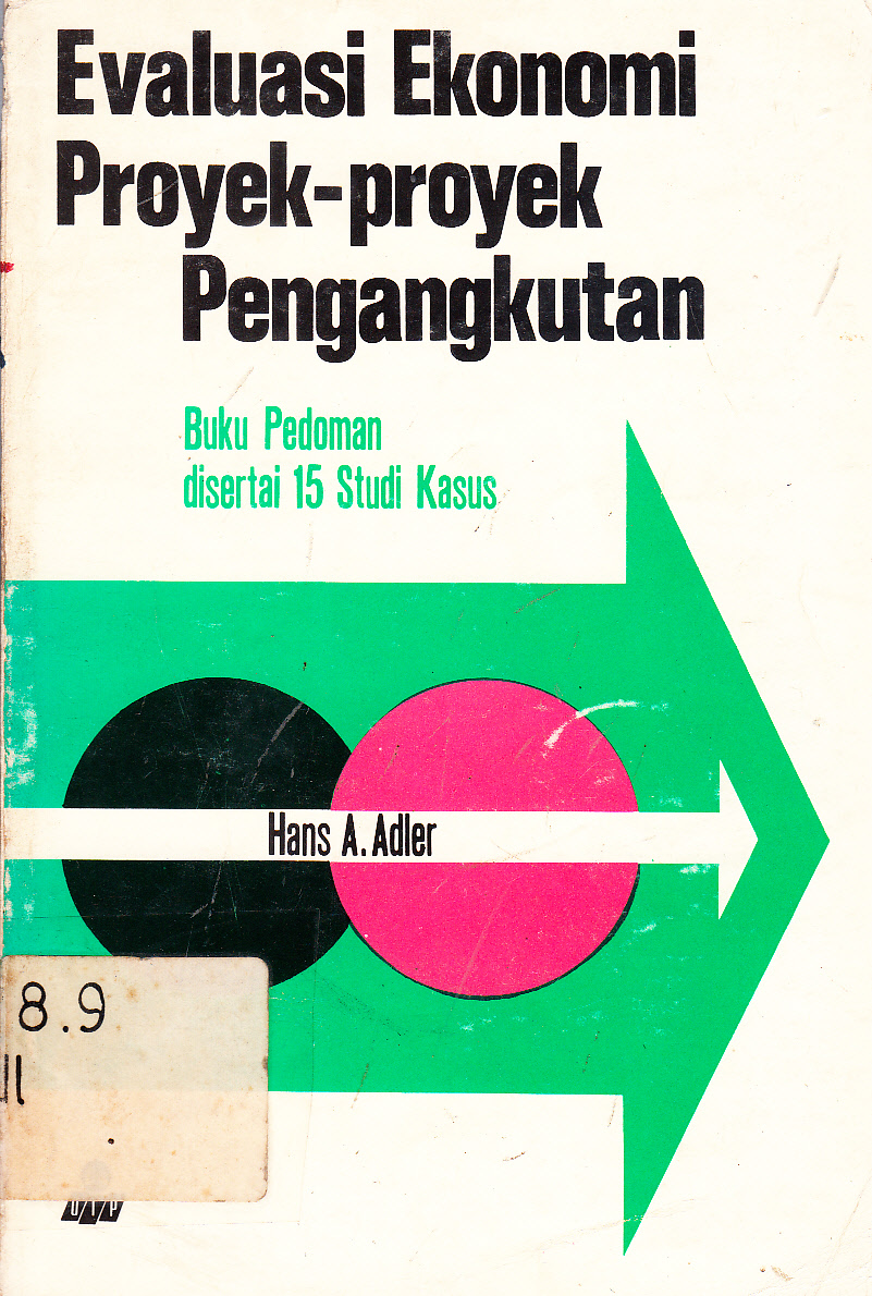 Cover Evaluasi ekonomi proyek-proyek pengangkutan : buku pedoman disertai 15 studi kasus / Hans A. Adler ; diterjemahkan oleh, Paul Sitohang
