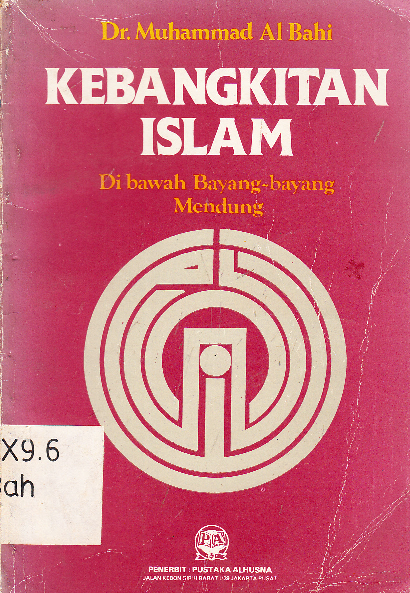 Cover Kebangkitan Islam dibawah Bayang-Bayang Mendung / Muhammad Al Bahi ; penerjemah, Jusoff Zaky Yacob ; penyunting, Azyumardi Azra