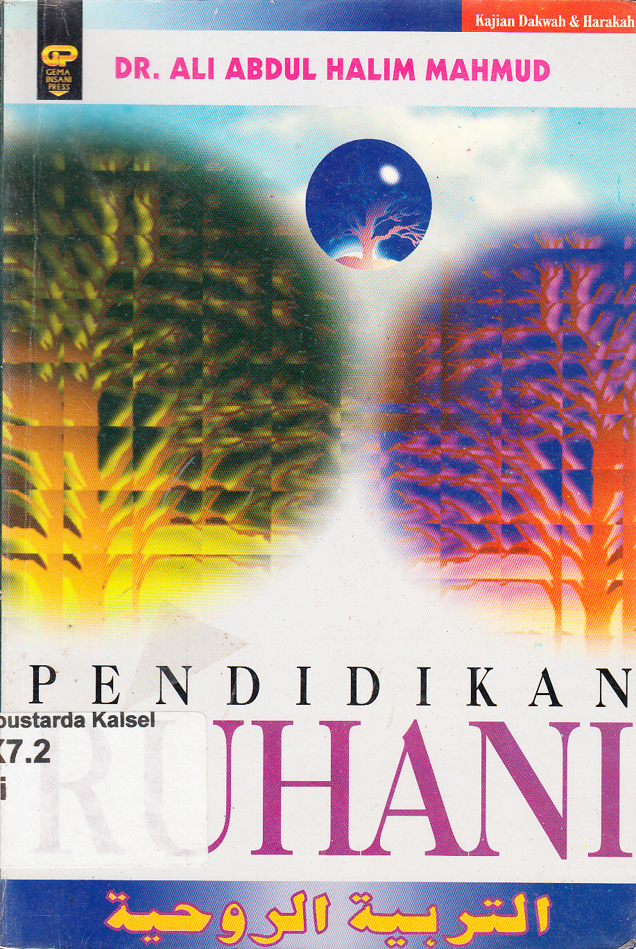 Cover Pendidikan ruhani / Ali Abdul Hali Mahmud ; penerjemah, Abdul Hayyie al-Kattani ; penyunting, Dendi I dan Kuat S