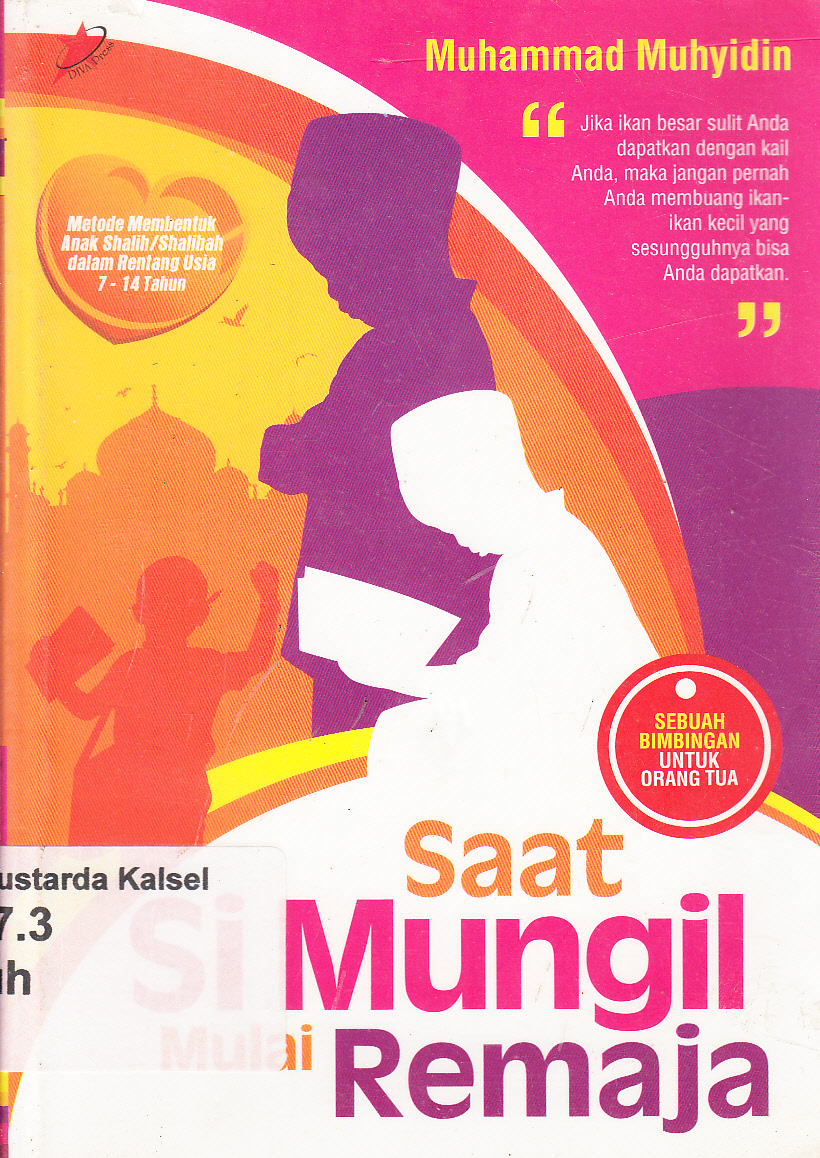 Cover Saat si mungil mulai remaja : metode membentuk anak shalih/shalihah dalam rentang usia 7-14 tahun / Muhammad Muhyidin ; penyunting, Anas Yusuf