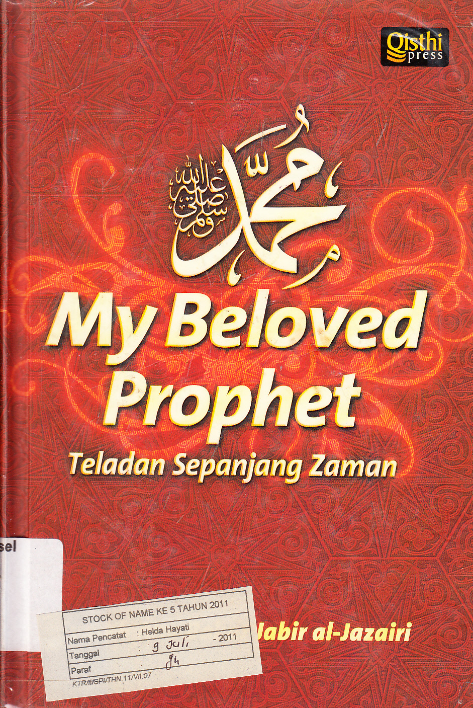Cover My Beloved Prophet : teladan sepanjang zaman / Syaikh Abu Bakar Jabir al-Jazairi ; penerjemah, Iman Firdaus ; penyunting, Sudjilah Ayu