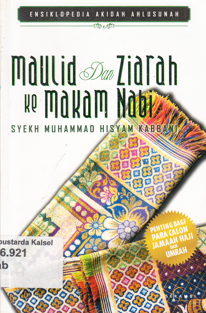 Cover Maulid dan ziarah ke makam nabi :  alasan serta keamanan / Syekh Muhammad Hisyam Kabbani ; penerjemah, A. Syamsu Rizal ; penyunting, Izza Rahman Nahrowi