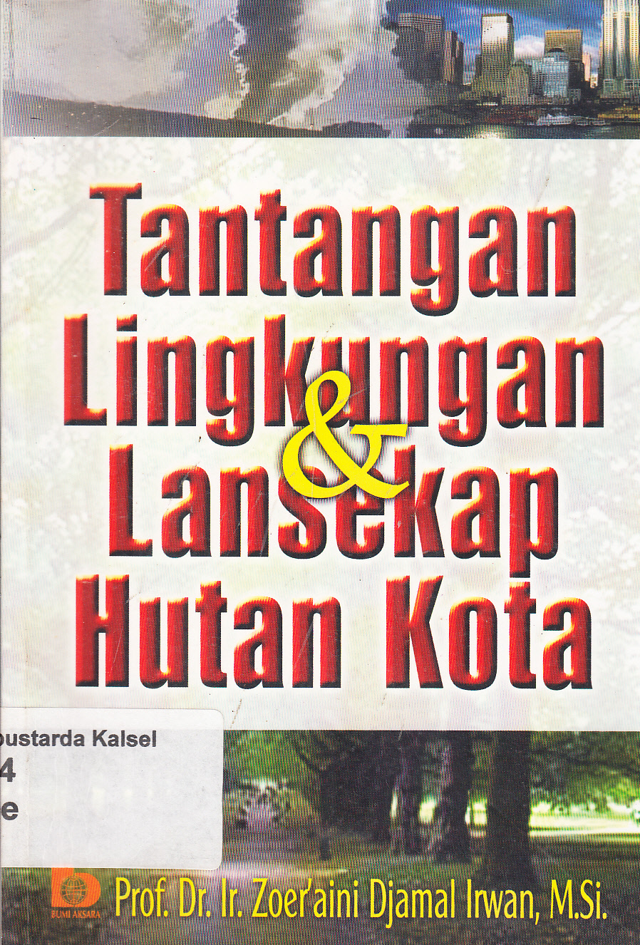 Cover tantangan lingkungan dan Lansekap hutan kota / Zoer'aini Djamal Irwan