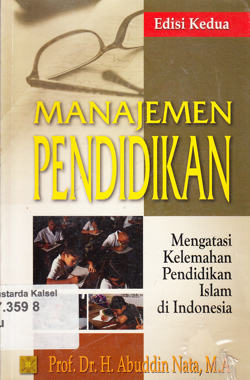 Cover Manajemen pendidikan :  mengatasi kelemahan pendidikan islam di Indonesia / H. Abuddin Nata