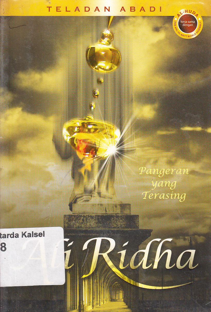 Cover Teladan Abadi Ali Ridha / penyusun, The Ahl-Ul-Bayt World Assembly ; penerjemah, Mahdi bin Yahya dan Hasan Mawardi ; penyunting, Salman Parisi