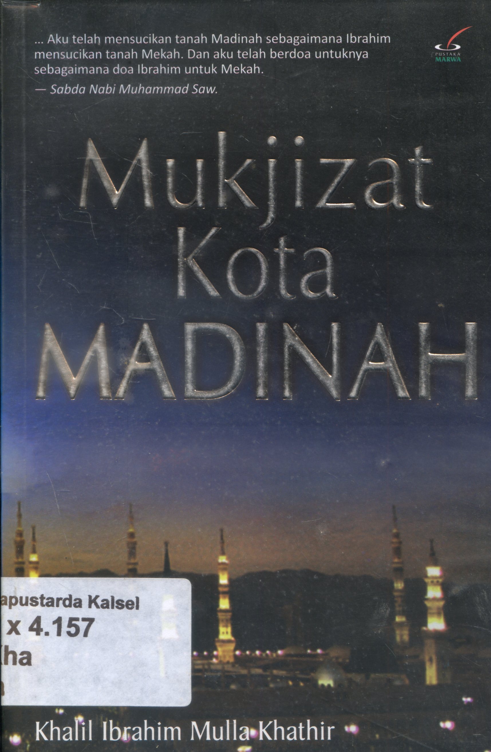 Cover Mukjizat Kota Madinah / Khalil Ibrahim Mulla Khathir ; penyunting, Prastrimaya Ngartjoho
