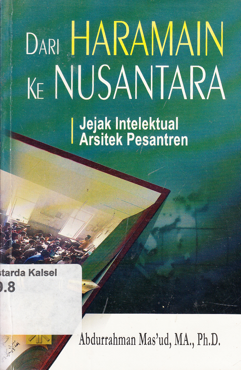 Cover Dari haramain ke nusantara : jejak intelektual arsitek pesantren / Abdurrahman Mas'ud ; editor, Ubaidillah Achmad