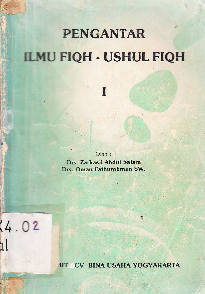 Cover Pengantar Ilmu Fiqh - Ushul Fiqh Jilid I / Zarkasji Abdul Salam, Oman Fathurohman