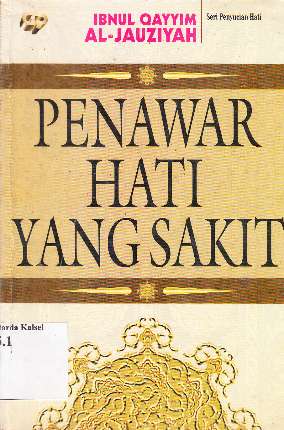 Cover Penawar hati yang sakit / Ibnul Qayyim Al-Jauziyah ; penerjemah, Ahmad Tarmudzi ; penyunting, Arif Anggoro