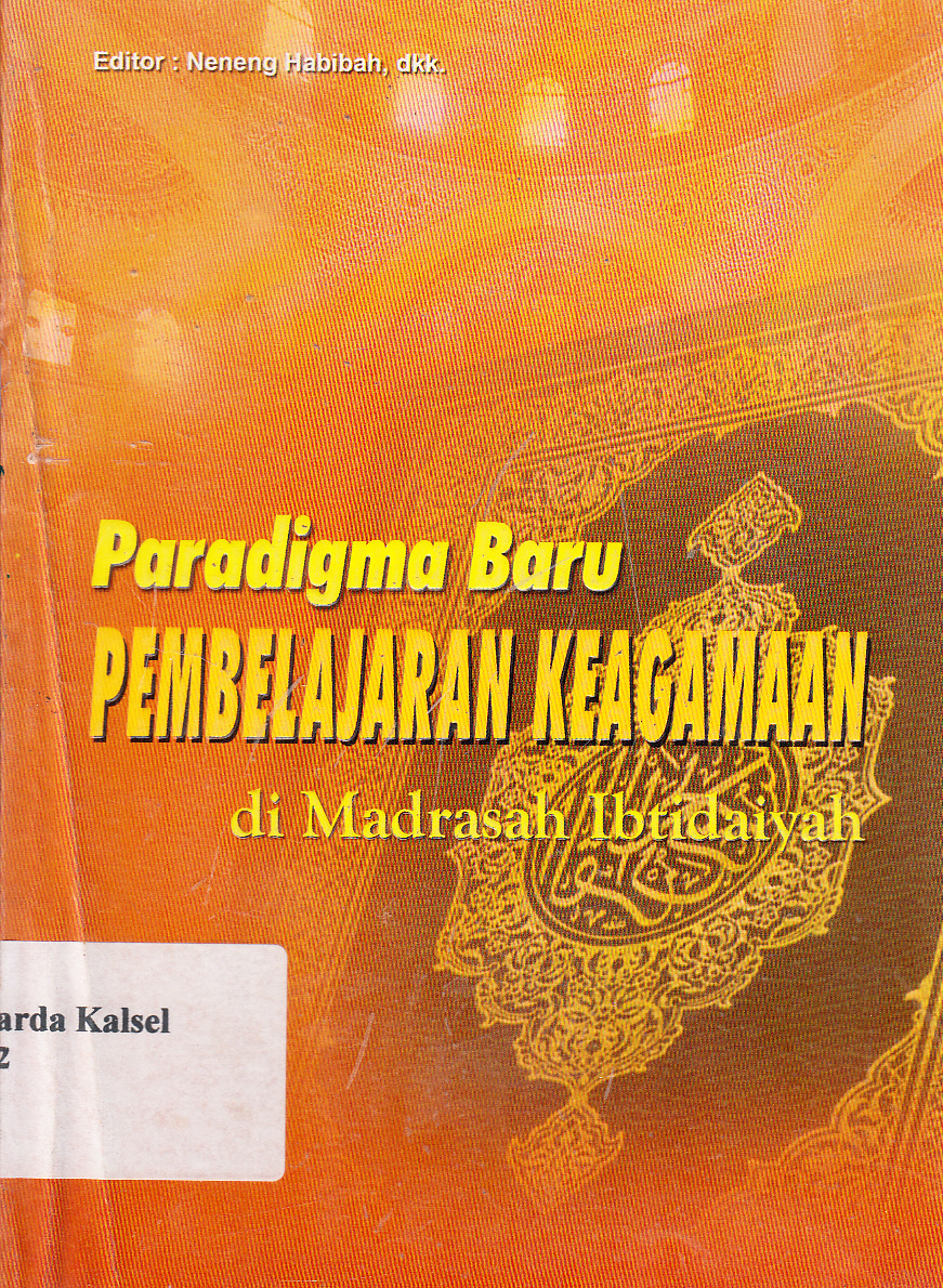 Cover Paradigma Baru Pembelajaran Keagamaan di Madrasah Ibtidaiyah/ Penulis, Alminiati [at.al], Editor, Neneng Habibah