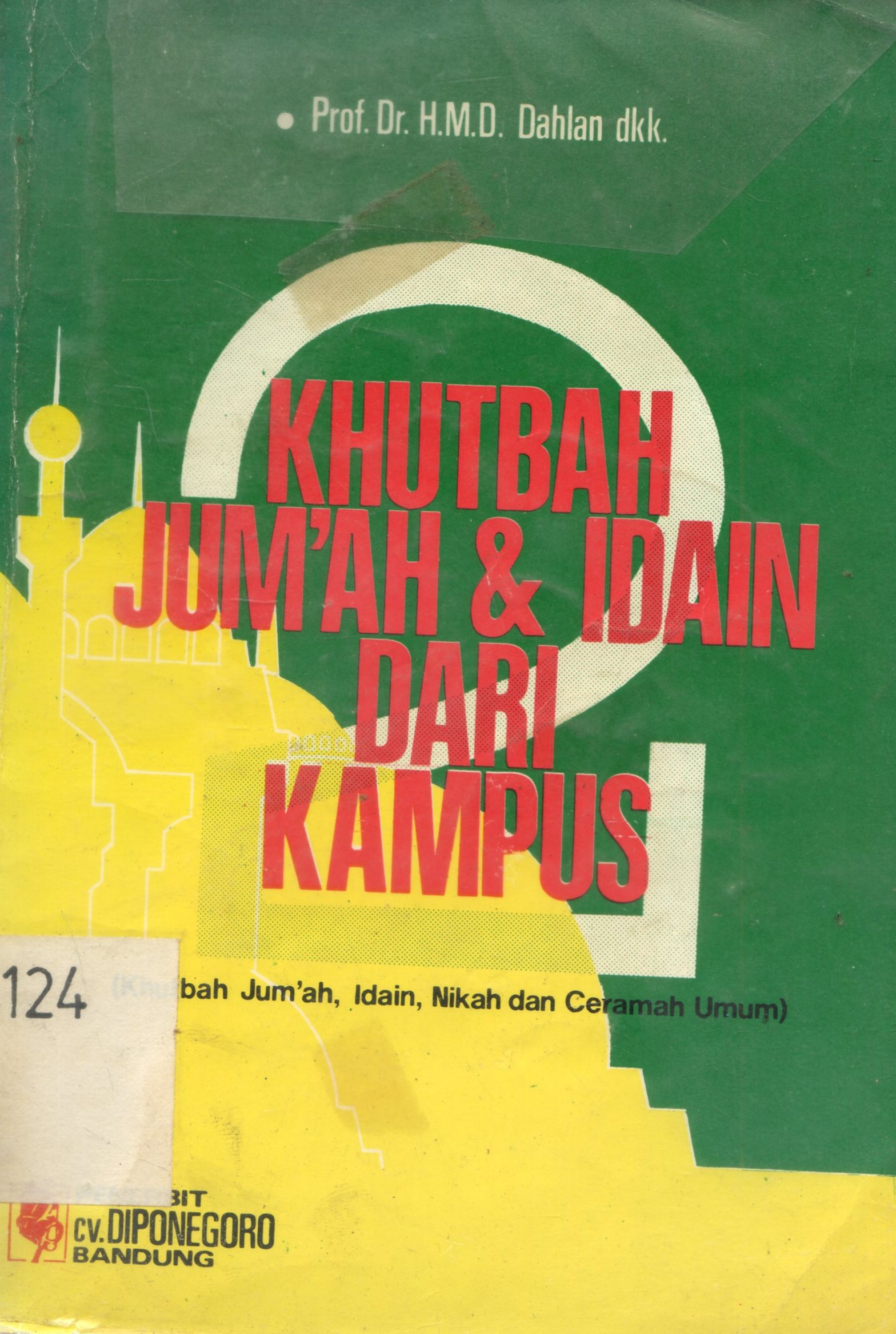 Cover Khutbah jum'at dan idain dari kampus Seri 2 (Khutbah Kum'ah, Idul Fitri, Idul Adha, Nikah dan Ceramah Umum) / penyunting, H.M.D. Dahlan