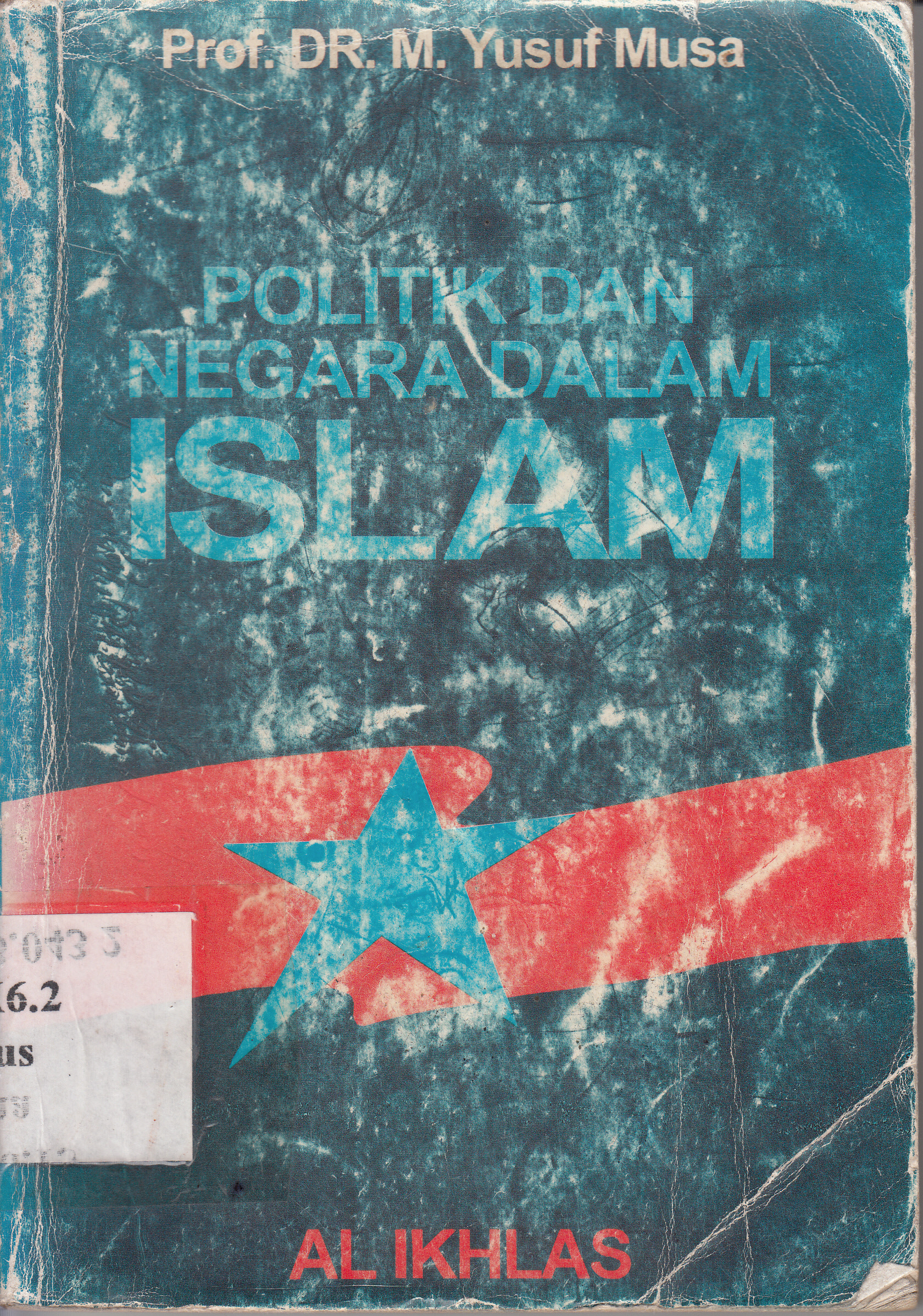 Cover Politik dan Negara dalam Islam / M. Yusuf Musa ; Alih bahasa, M. Thalib ; khaththath, Khumaidi