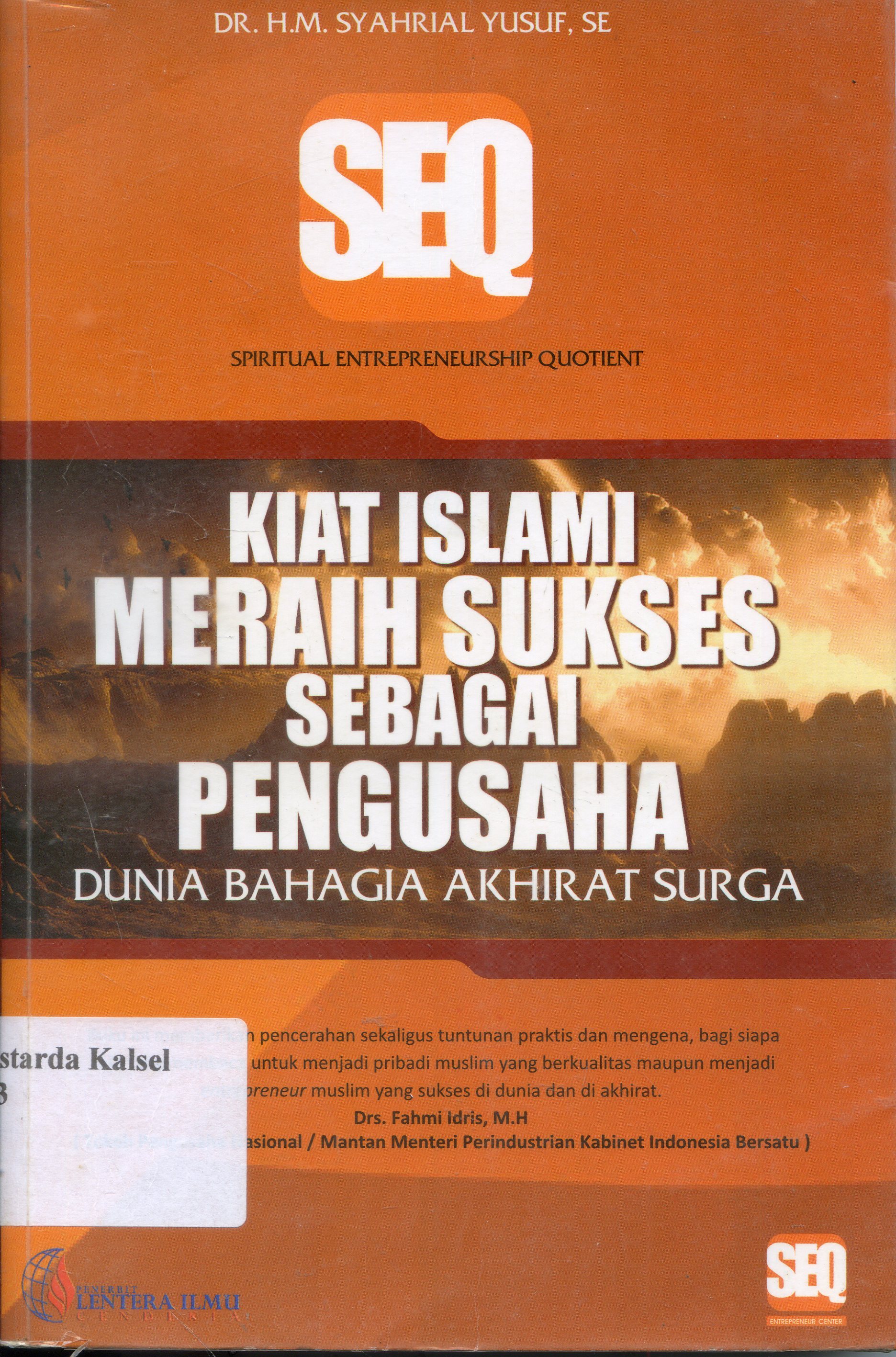 Cover Kiat islami meraih sukses sebagai pengusaha dunia bahagia akhirat surga / H.M. Syahrial Yusuf ; editor, Farizal Marzuki