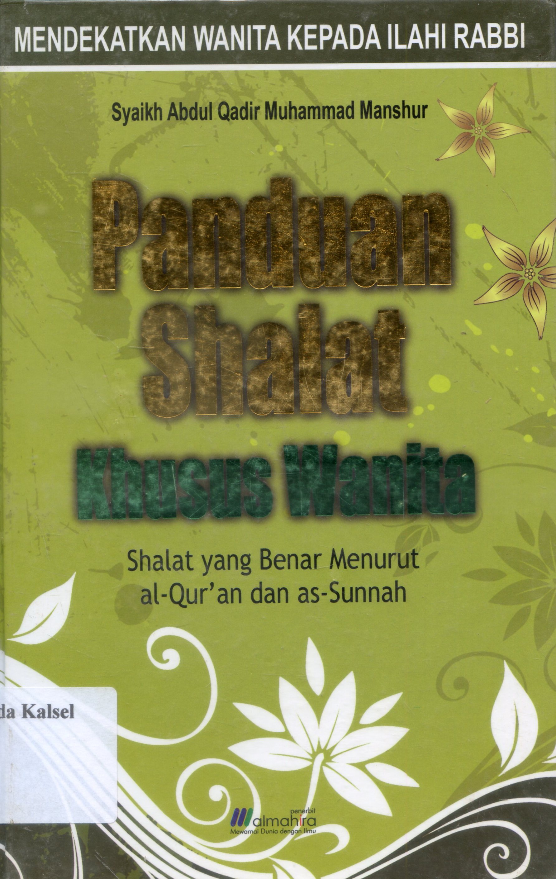 Cover Panduan shalat khusus wanita : Shalat yang benar menurut Al-Qur'an dan As-Sunnah / Syaikh Abdul Qadir Muhammad Manshur ; penerjemah, Ahmad Syaikhu ; editor, Solihin