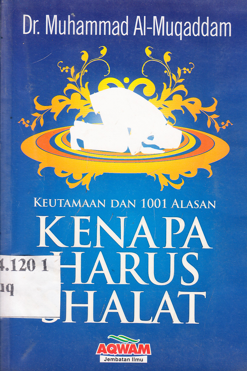 Cover Keutamaan dan 1001 alasan : kenapa harus shalat / Muhammad Ahmad Ismail Al-Muqaddam ; alih bahasa, Zainal Abidin Hasan, Abbas Sungar ; editor, Yahya Muhammad