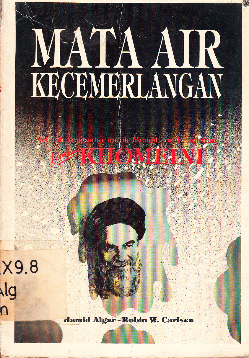 Cover Mata air kecemerlangan : sebuah pengantar untuk memahami pemikiran imam Khomeini / Hamid Algar, Robin W. Carlsen ; penerjemah, Zainal Arifin