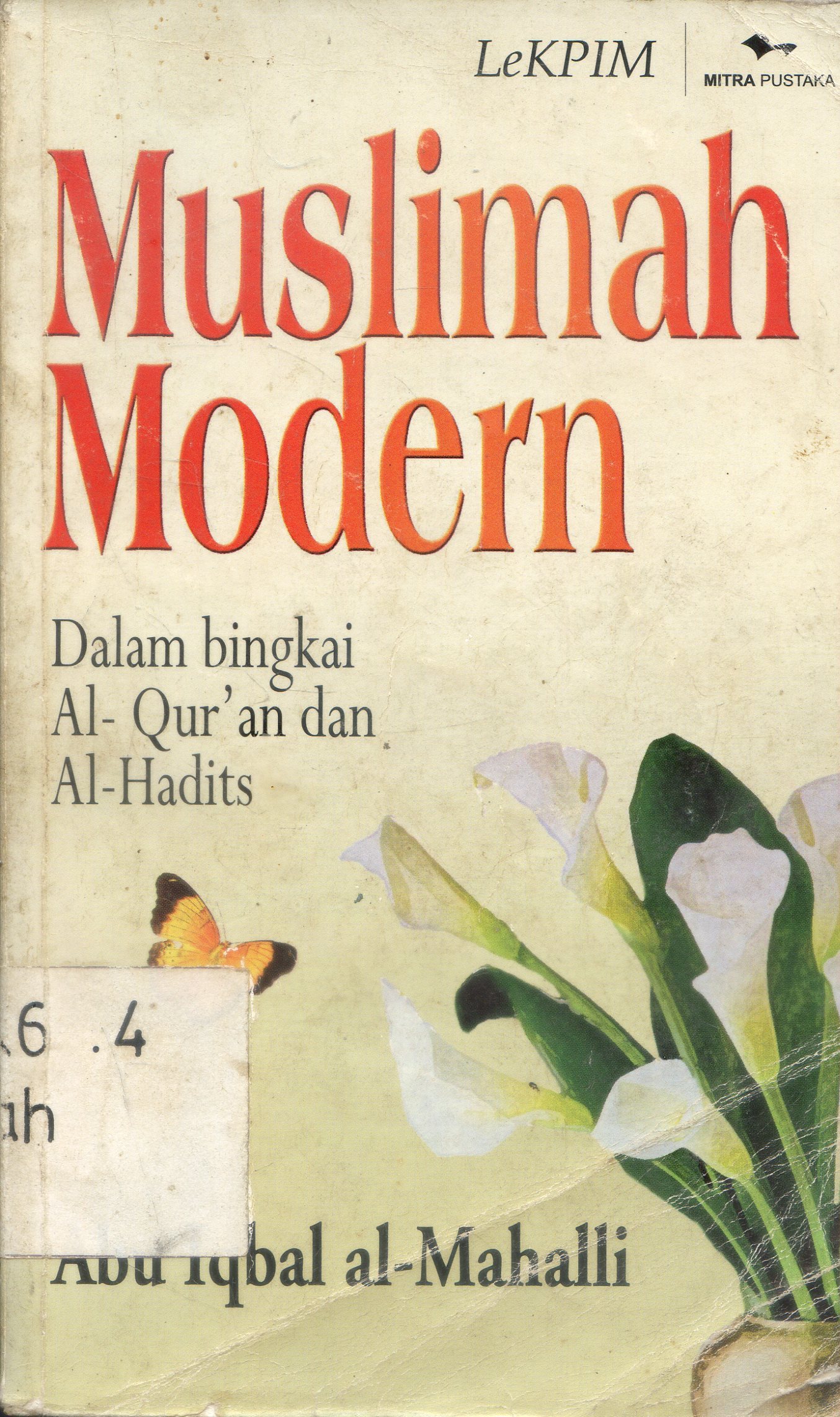 Cover Muslimah Modern : dalam bingkai Al Qur'an dan Al Hadits / Abu Iqbal al-Mahalli ; penyunting, LeKPIM