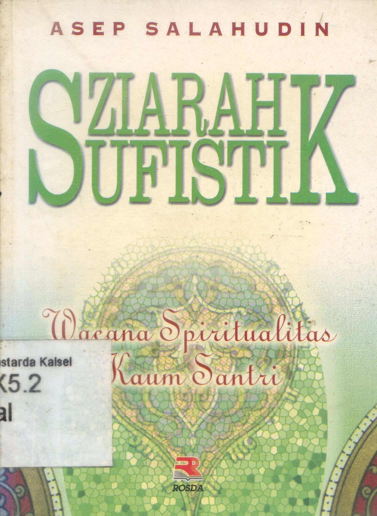 Cover Ziarah Sufistik : Wacana Spiritualitas Kaum Santri / Asep Salahudin ; pengantar, KH. Ahmad Tafsir ; editor, Cucu Cuanda
