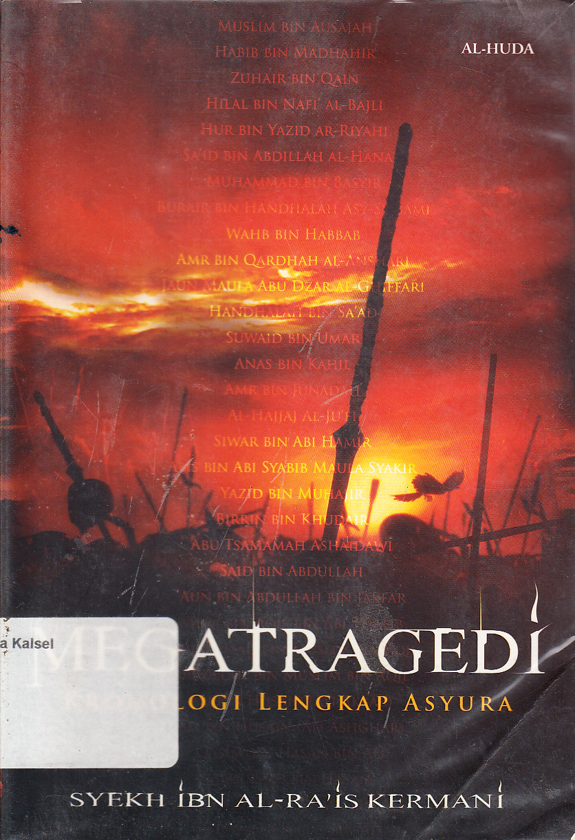 Cover MEGATRAGEDI : Kronologi Lengkap Asyura / Syekh Ibn Al-Ra'is Kerman ; penerjemah, Ahmad Subandi ; penyunting, Najib Husain