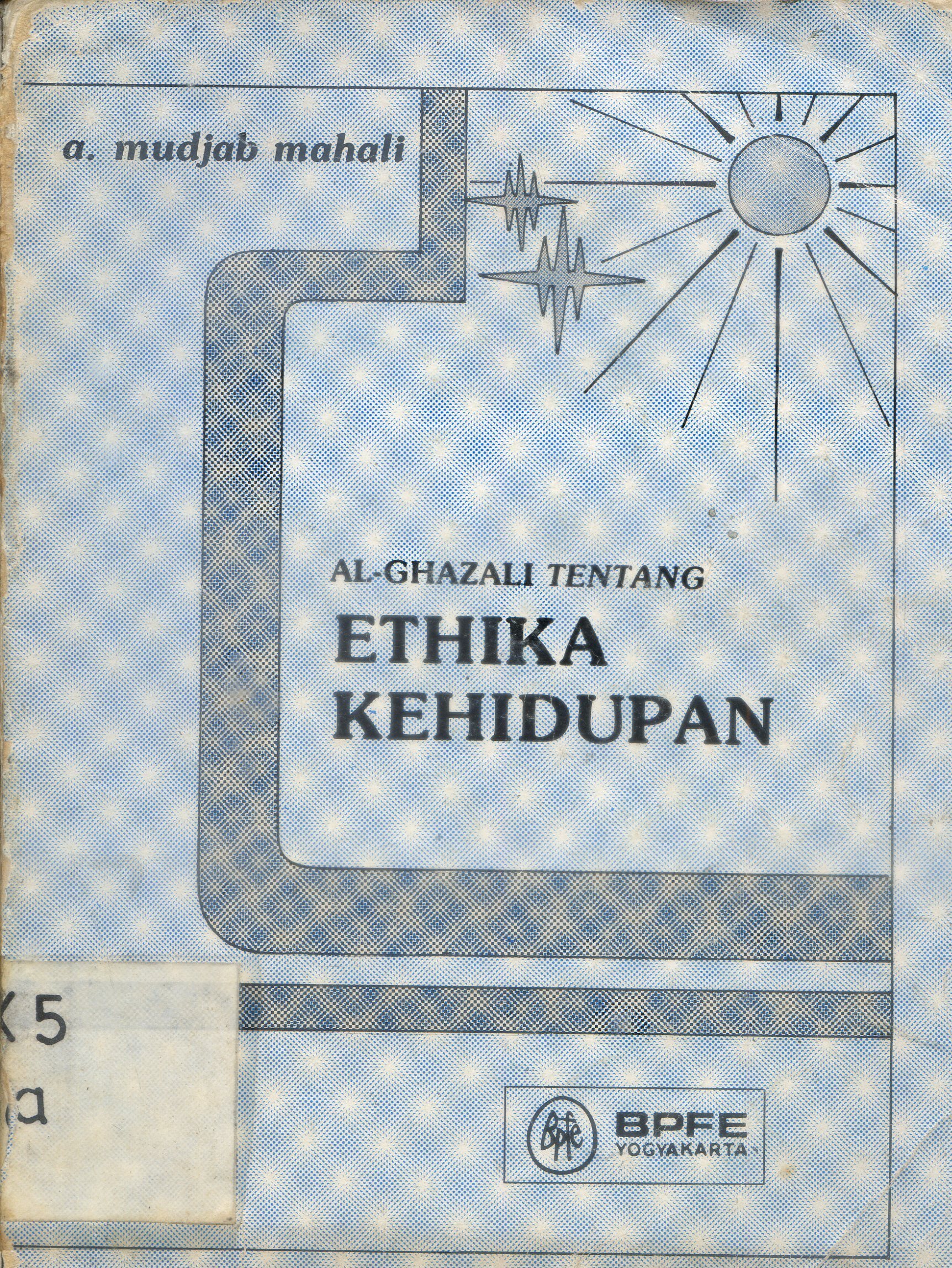 Cover Al Ghazali Tentang Ethika Kehidupan / A. Mudjab Mahali ; Penerjemah, A. Mudjab Mahali