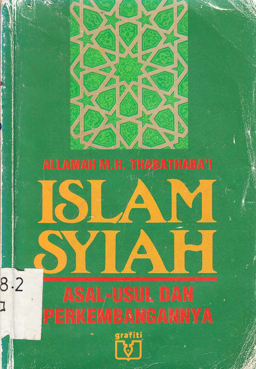 Cover Islam Syiah : Asal usul dan perkembangan / Allamah Sayyid Muhammad Husayn Thabathaba'i ; penerjemah, Djohan Effendi