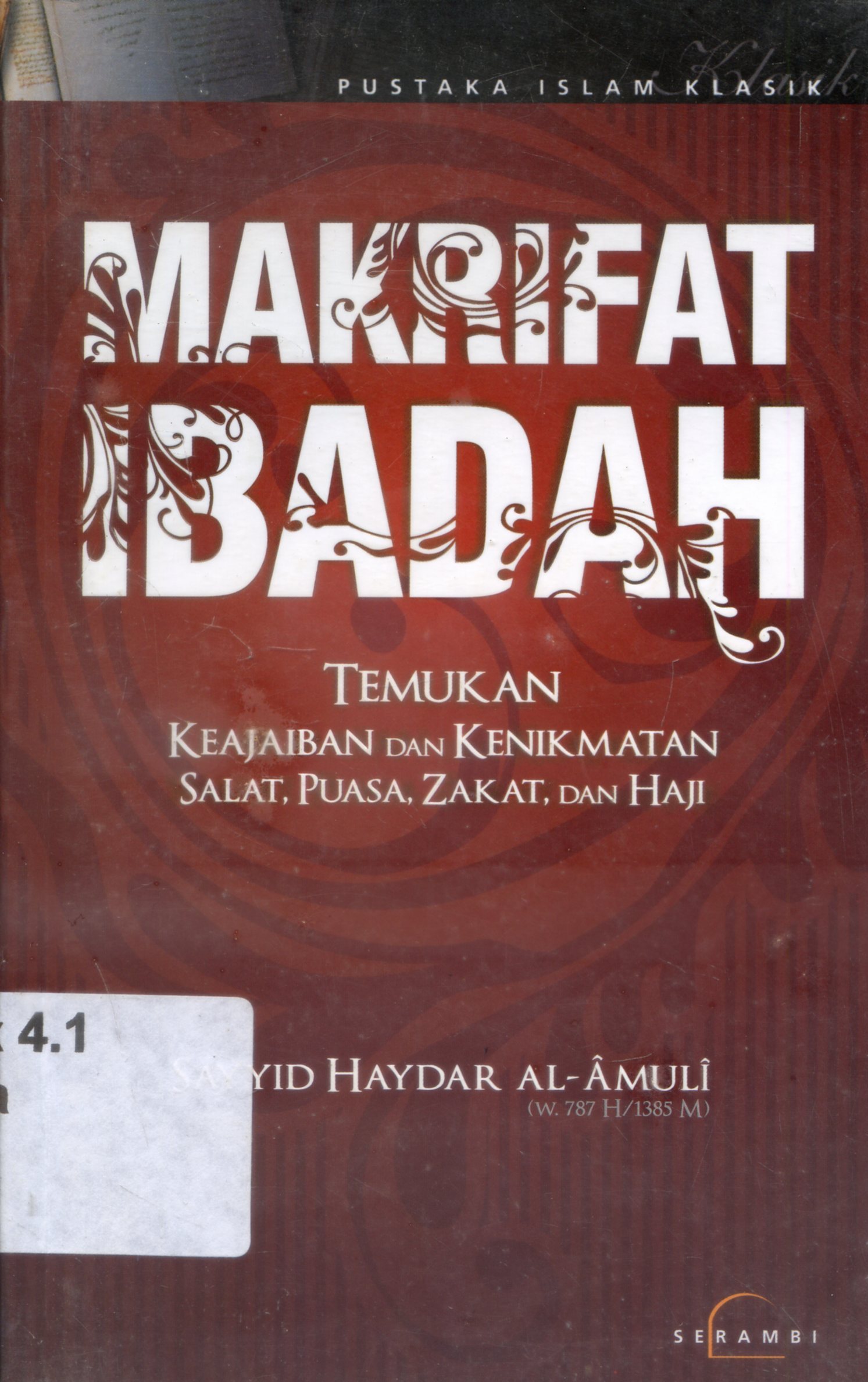 Cover Makrifat ibadah : temukan keajaiban dan kenikmatan salat, puasa, zakat dan haji / Sayyid Haydar Al-Amuli ; penerjemah, Maman Abdurrahman Ass ; penyunting, Dedi Slamet Riyadi