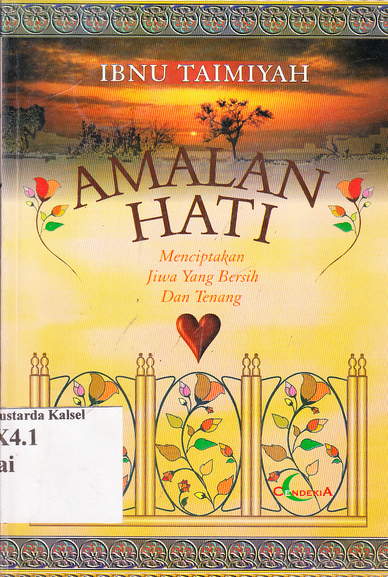 Cover Amalan hati :  menciptakan jiwa yang bersih dan tenang / Ibnu Taimiyah ; penerjemah, Fauzi Saleh Lamno ; editor, Khairun Naim Markum