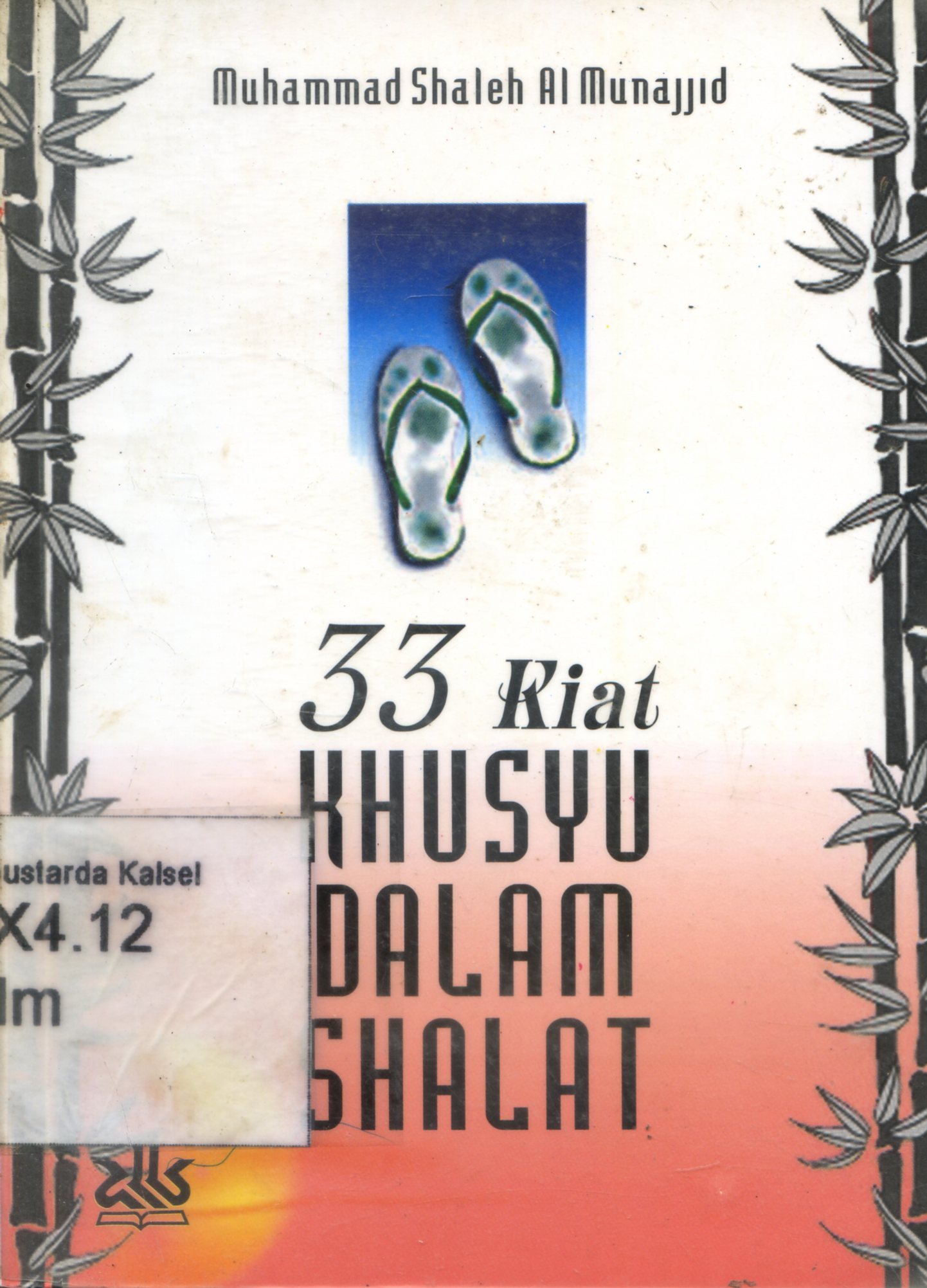 Cover 33 Kiat Khusyu Dalam Shalat / Muhammad Shaleh Al Munajjid ; penerjemah, Moh. Suri Sudahri A, Entin Rani'ah Ramelan