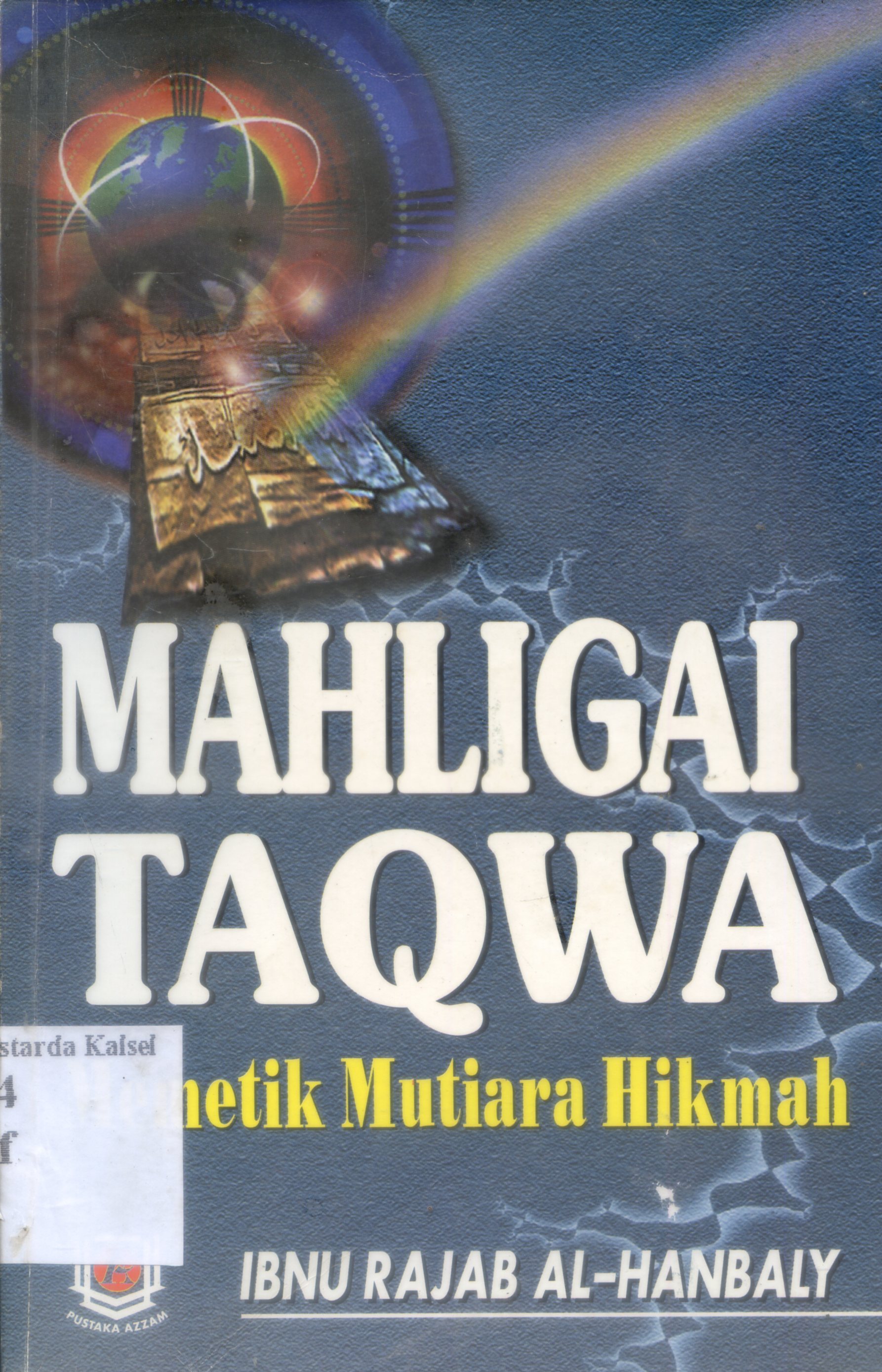 Cover Mahligai taqwa :  memetik mutiara hikmah Ibnu Rajab Al-Hanbali / Umar bin Musa Hafidz ; penerjemah, Syamsuddin TU