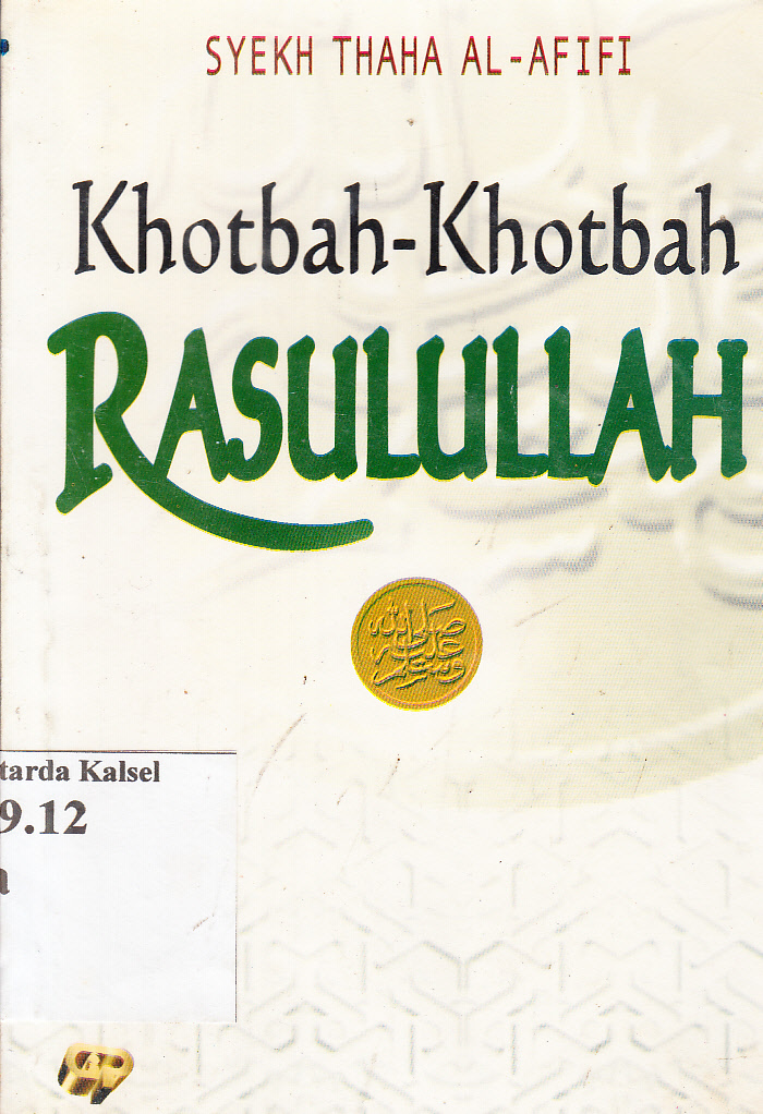 Cover Khotbah-khotbah Rasulullah / Syekh Thaha Al-Afifi ; penerjemah, Uqinu Attaqi ; penyunting, Arif Anggoro