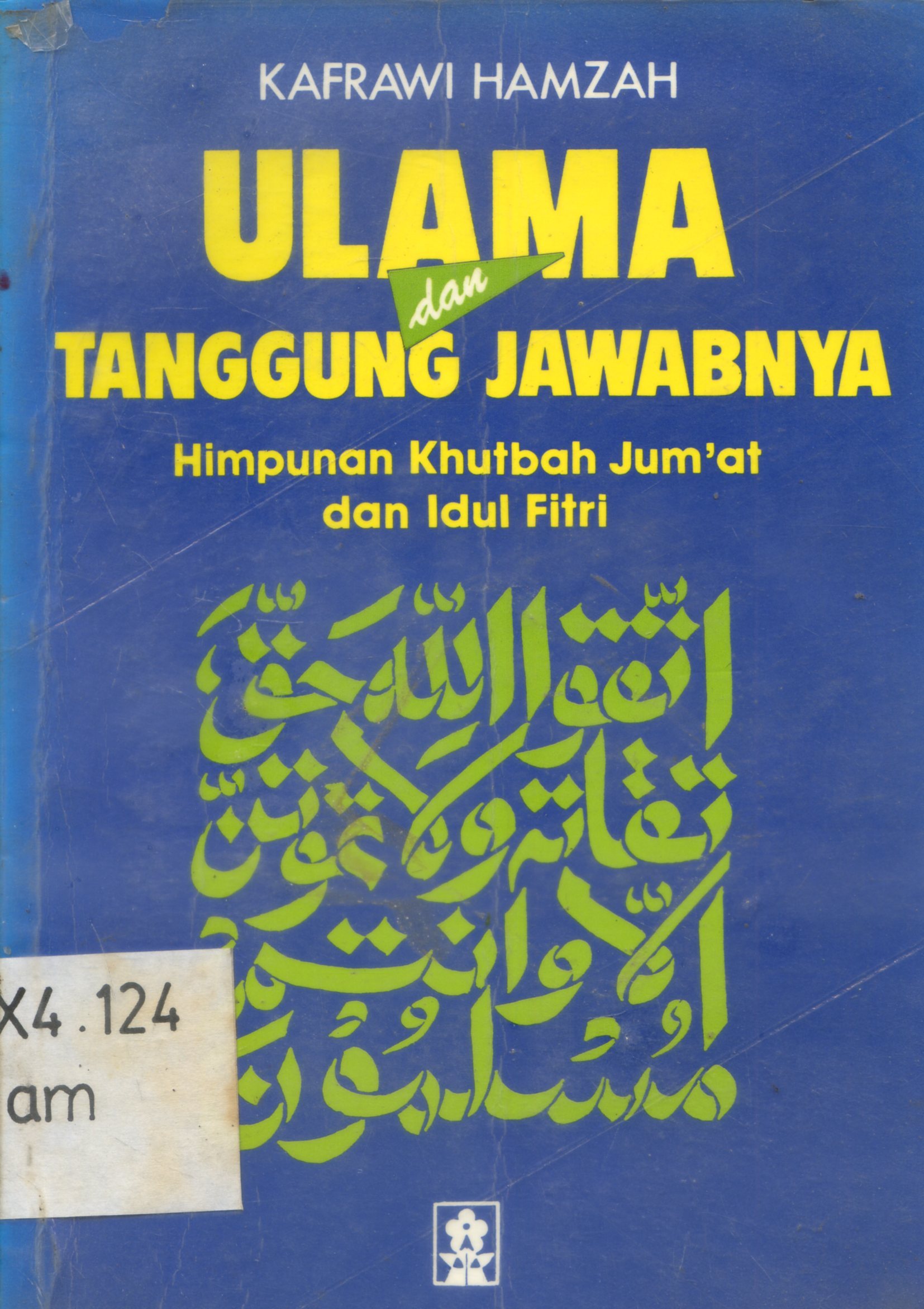 Cover Ulama dan tanggung jawabnya : himpunan khutbah Jum'at dan idul fitri / Kafrawi Hamzah