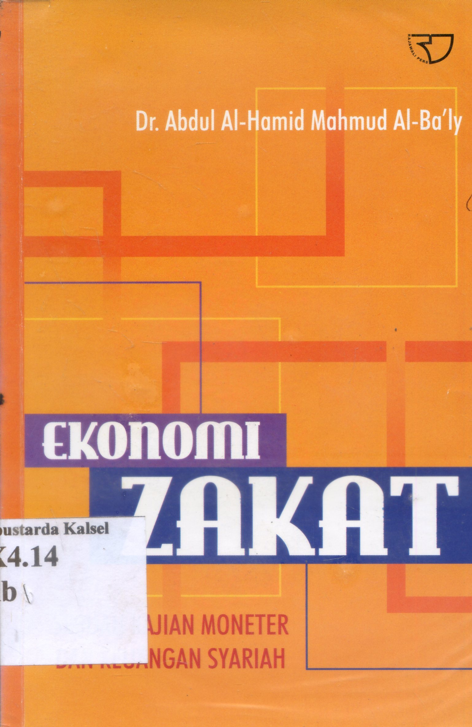 Cover Ekonomi zakat :  sebuah kajian moneter dan keuangan syariah / Abdul Al-Hamid Mahmud Al-Ba'ly ; penerjemah, Muhammad Abqary Abdullah Karim