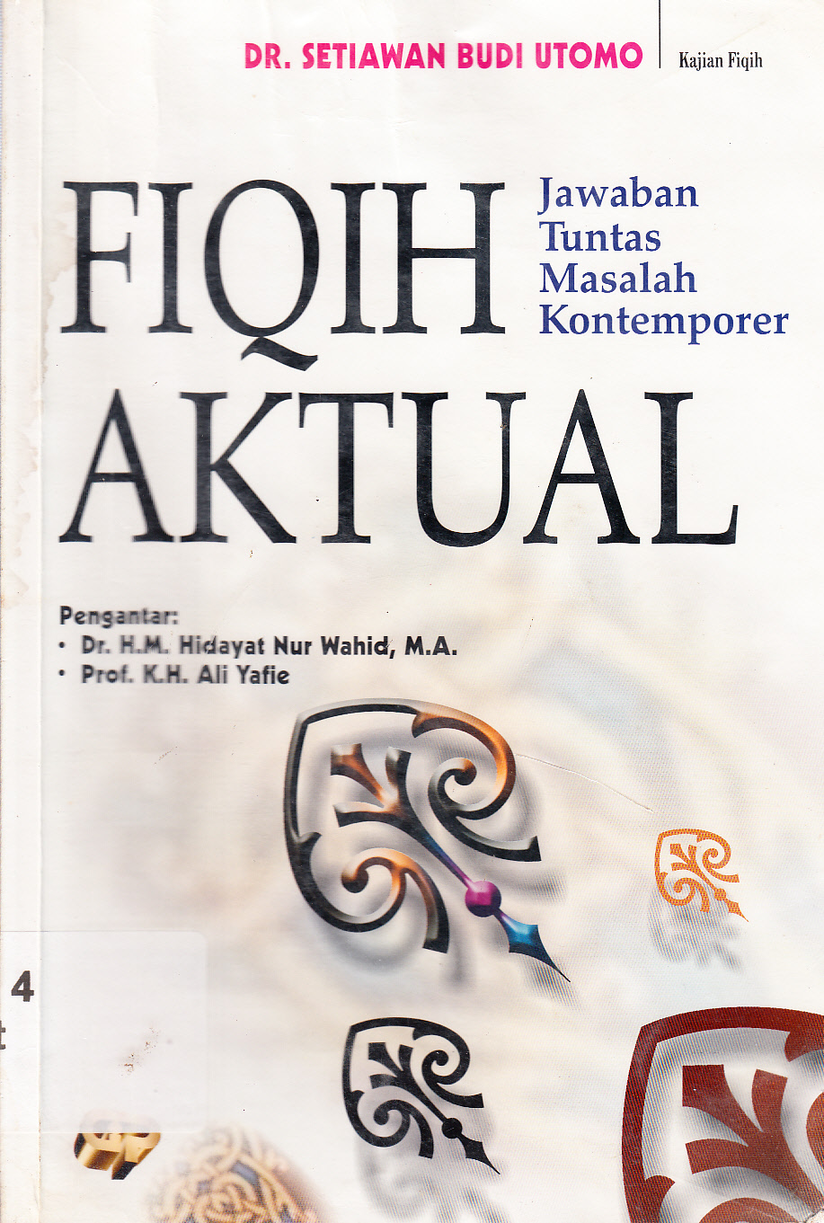 Cover Fikih Aktual : Jawaban Tuntas Masalah Kontemporer / Setiawan Budi Utomo ; pengantar, H.M. Hidayat Nur Wahid, K.H. Ali Yafie; penyunting, Abu Hanifah