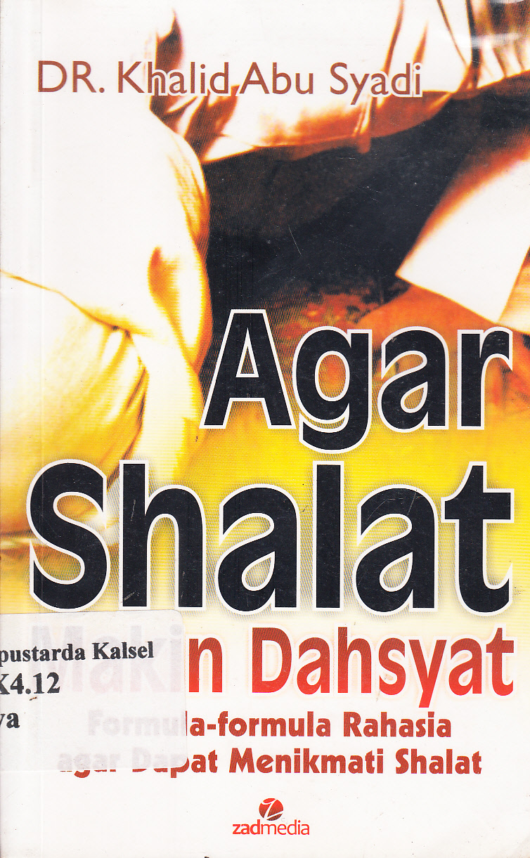 Cover Agar shalat makin dahsyat : formula-formula rahasia agar dapat menikmati shalat / Khalid Abu Syadi ; penerjemah, Muhtadi Kadi, Kusrin Karyadi ; editor, Muhammad Ikhsan