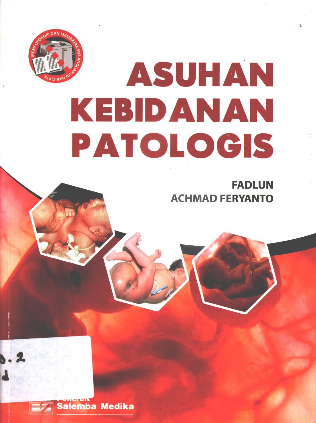 Cover Asuhan Kebidanan patologis / Fadlun, Achmad Feryanto ; editor, Aklia Suslia