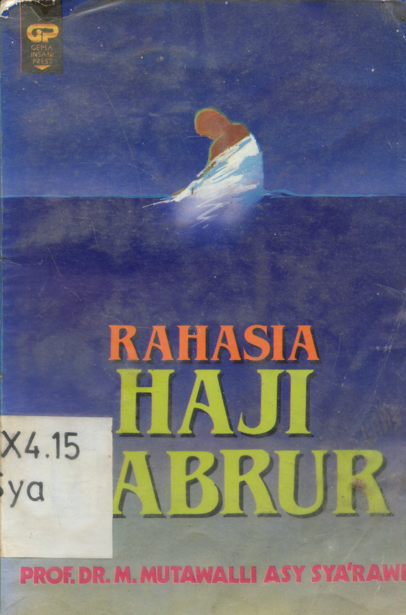 Cover Rahasia haji mabrur / M. Mutawalli Asy-Sya-rawi ; penerjemah, H. Salim Basyarahil ; penyunting, Iffa Karimah