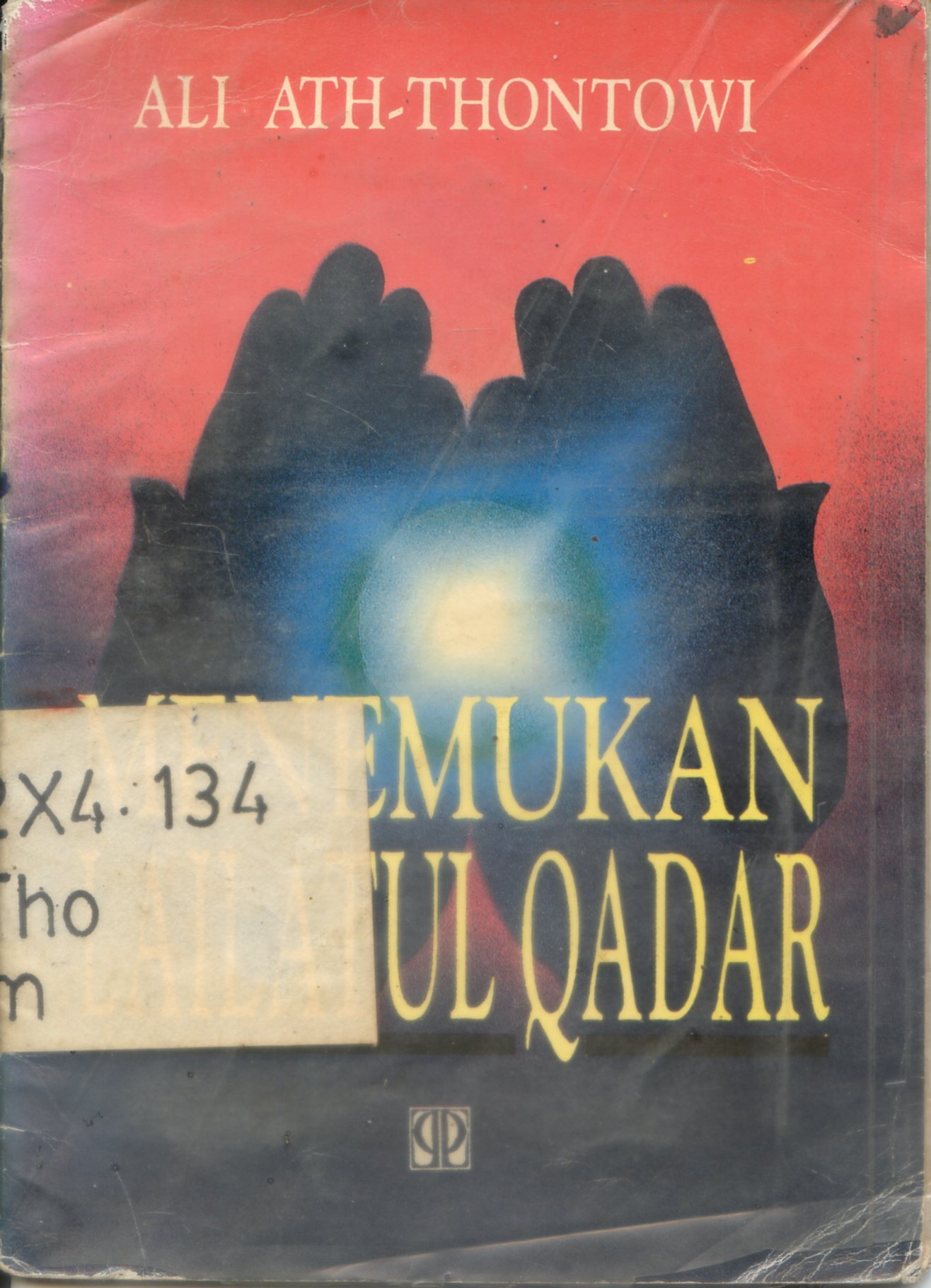 Cover Menemukan Lailatul Qadar / Syekh Ali Ath-Thontowi ; penterjemah, Zainur Ridha Buyan, Anas Adnan ; editor, Ibnu Hasan, Masyhud SM