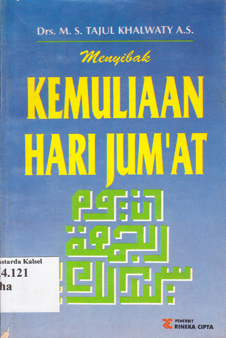 Cover Menyibak kemuliaan hari Jum'at / M.S.Tajul Khalwaty