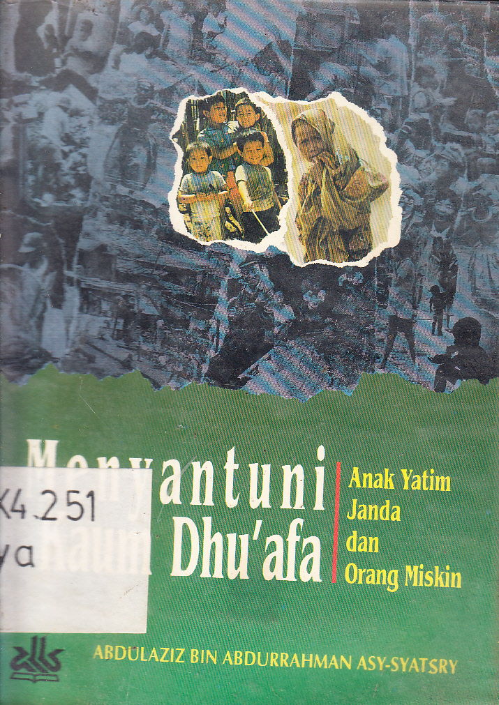 Cover Menyantuni Kaum Dhu'afa (Anak-anak yatim, janda dan orang-orang miskin)/ Abdul Aziz bin Abdurrahman Asy-Syatry ; penerjemah, Kathur Suhardi