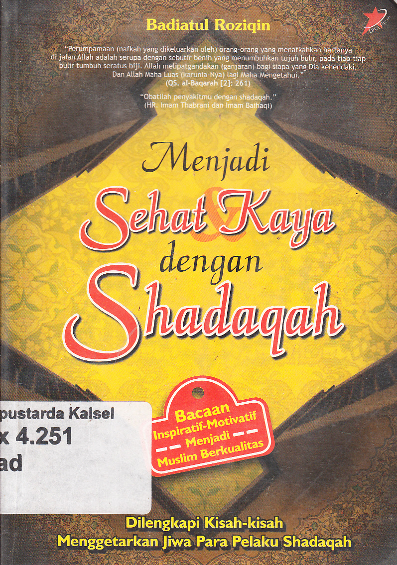 Cover Menjadi sehat dan kaya dengan shadaqah dilengkapi kisah-kisah menggetarkan jiwa para pelaku shadaqah / Badiatul Roziqin ; editor, Abdul Azis Sukarno